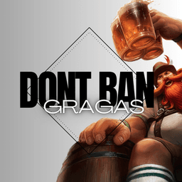 Dont Ban Gragas